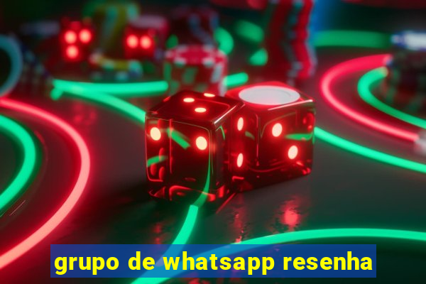 grupo de whatsapp resenha